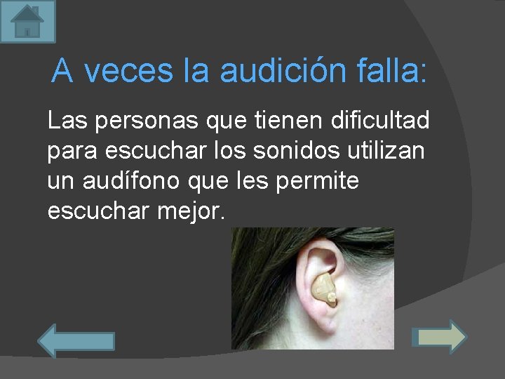 A veces la audición falla: Las personas que tienen dificultad para escuchar los sonidos