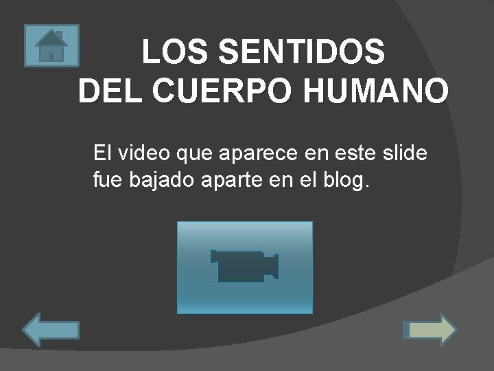 LOS SENTIDOS DEL CUERPO HUMANO El video que aparece en este slide fue bajado