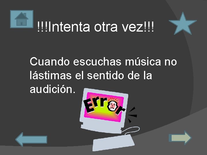 !!!Intenta otra vez!!! Cuando escuchas música no lástimas el sentido de la audición. 