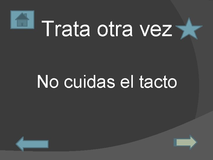 Trata otra vez No cuidas el tacto 