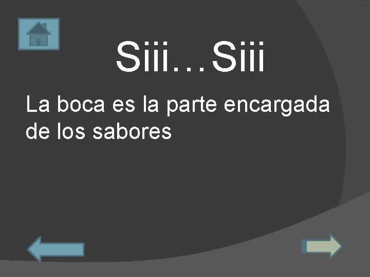 Siii…Siii La boca es la parte encargada de los sabores 