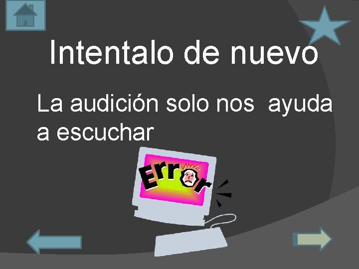 Intentalo de nuevo La audición solo nos ayuda a escuchar 