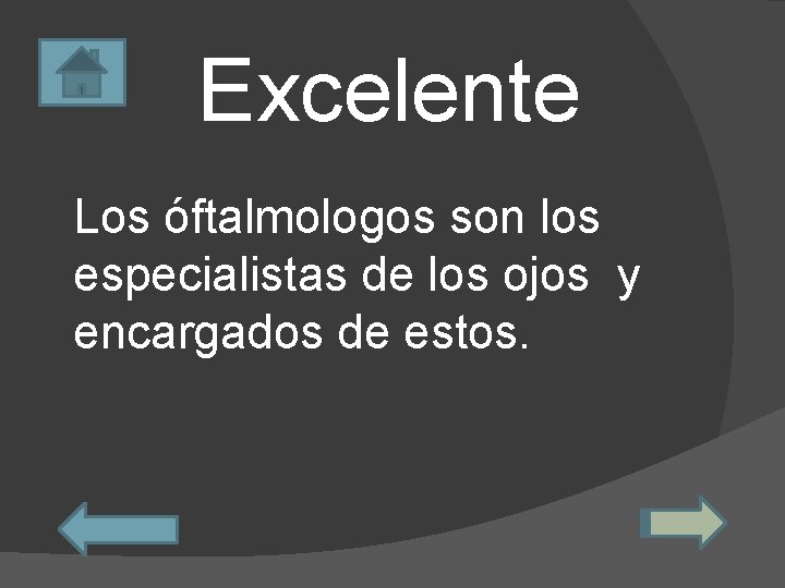 Excelente Los óftalmologos son los especialistas de los ojos y encargados de estos. 