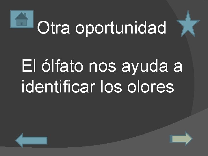 Otra oportunidad El ólfato nos ayuda a identificar los olores 