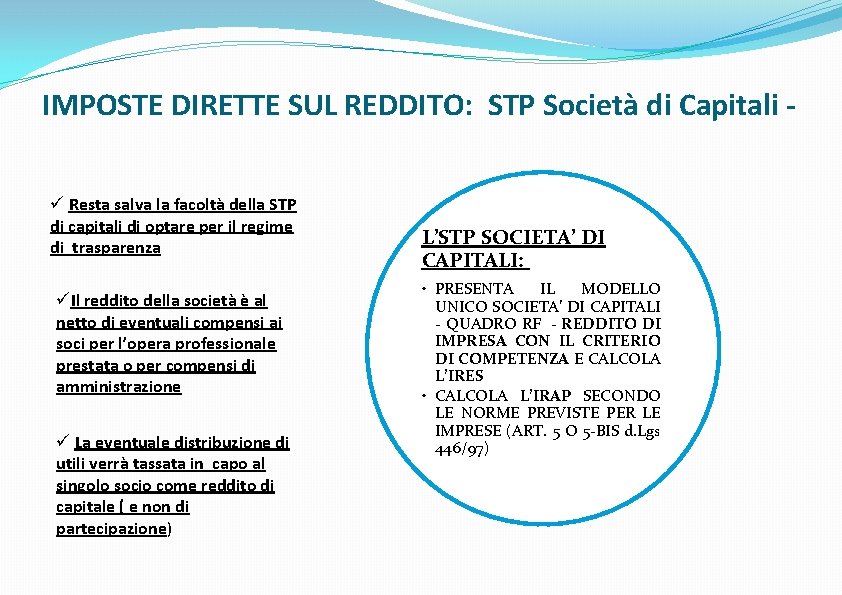 IMPOSTE DIRETTE SUL REDDITO: STP Società di Capitali ü Resta salva la facoltà della