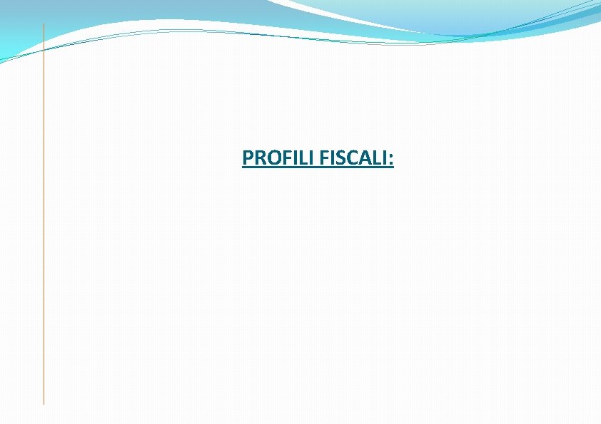 PROFILI FISCALI: 