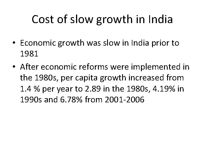 Cost of slow growth in India • Economic growth was slow in India prior