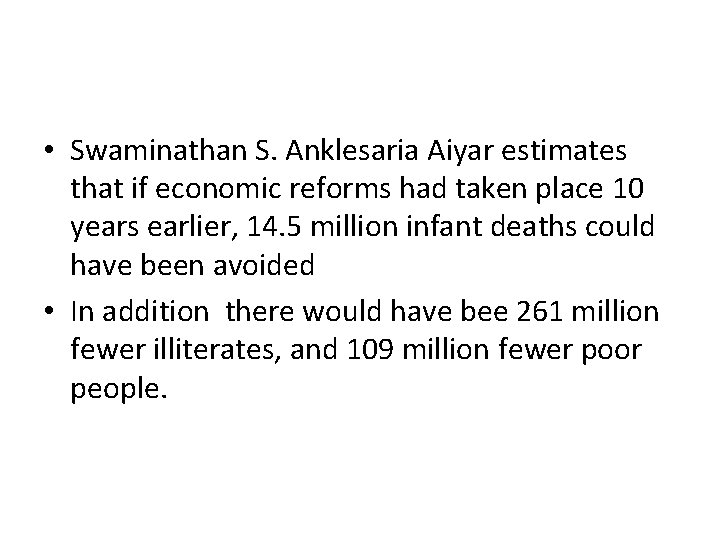  • Swaminathan S. Anklesaria Aiyar estimates that if economic reforms had taken place