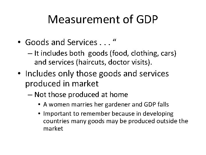 Measurement of GDP • Goods and Services. . . “ – It includes both