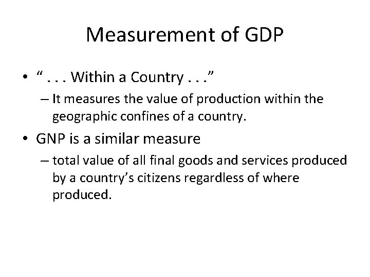 Measurement of GDP • “. . . Within a Country. . . ” –