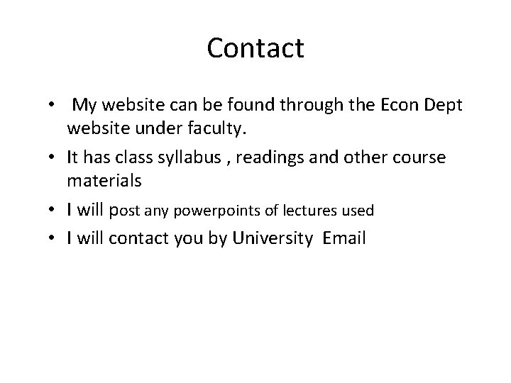 Contact • My website can be found through the Econ Dept website under faculty.