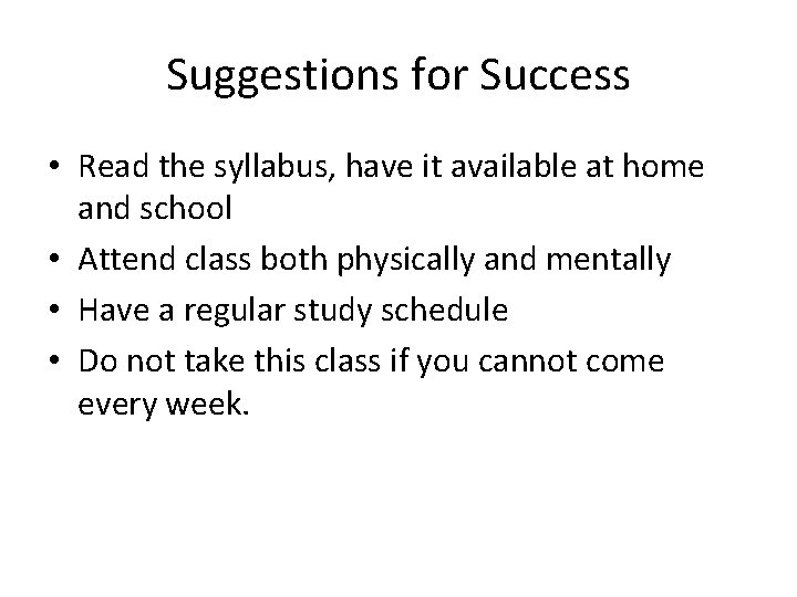 Suggestions for Success • Read the syllabus, have it available at home and school