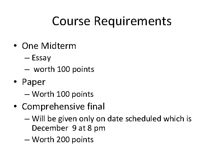 Course Requirements • One Midterm – Essay – worth 100 points • Paper –