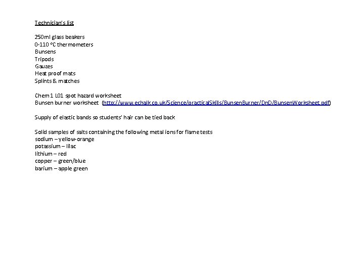 Technician’s list 250 ml glass beakers 0 -110 o. C thermometers Bunsens Tripods Gauzes