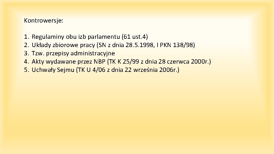 Kontrowersje: 1. 2. 3. 4. 5. Regulaminy obu izb parlamentu (61 ust. 4) Układy