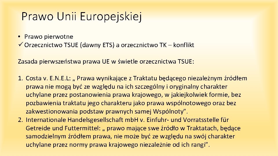 Prawo Unii Europejskiej • Prawo pierwotne ü Orzecznictwo TSUE (dawny ETS) a orzecznictwo TK