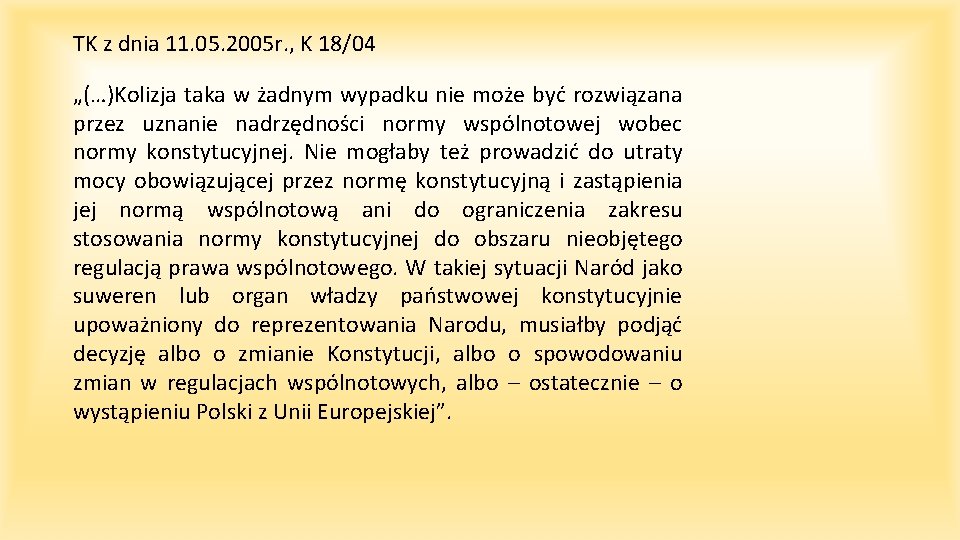 TK z dnia 11. 05. 2005 r. , K 18/04 „(…)Kolizja taka w żadnym