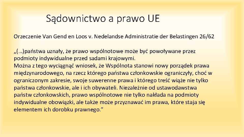 Sądownictwo a prawo UE Orzeczenie Van Gend en Loos v. Nedelandse Administratie der Belastingen