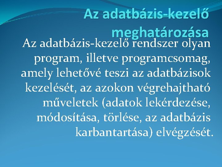 Az adatbzis meghatrozsa Az adatbzis az adatok s