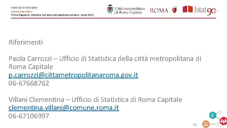 ROMA 23 GIUGNO 2016 SPAZIO CONFRONTI Primo Rapporto statistico sull’area metropolitana romana – Anno