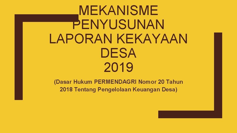 MEKANISME PENYUSUNAN LAPORAN KEKAYAAN DESA 2019 (Dasar Hukum PERMENDAGRI Nomor 20 Tahun 2018 Tentang