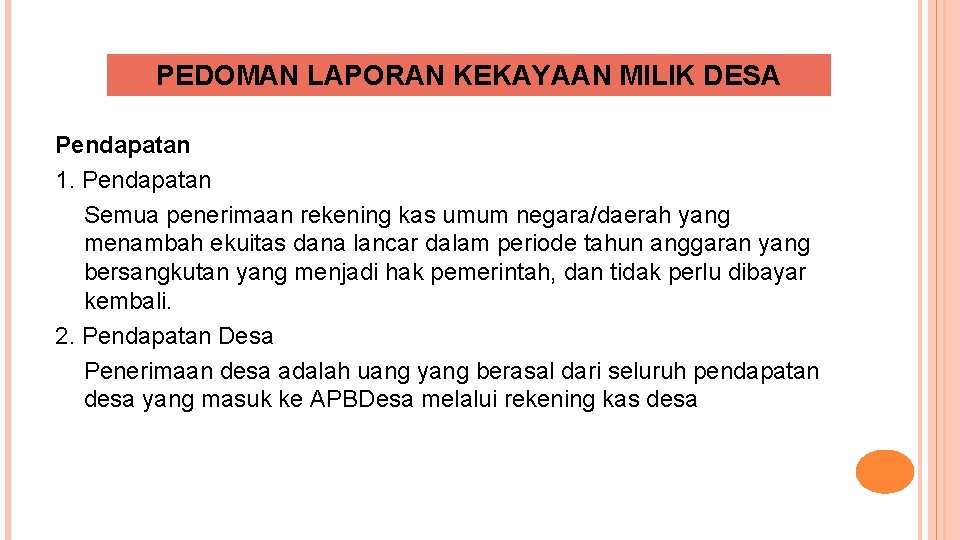 PEDOMAN LAPORAN KEKAYAAN MILIK DESA Pendapatan 1. Pendapatan Semua penerimaan rekening kas umum negara/daerah