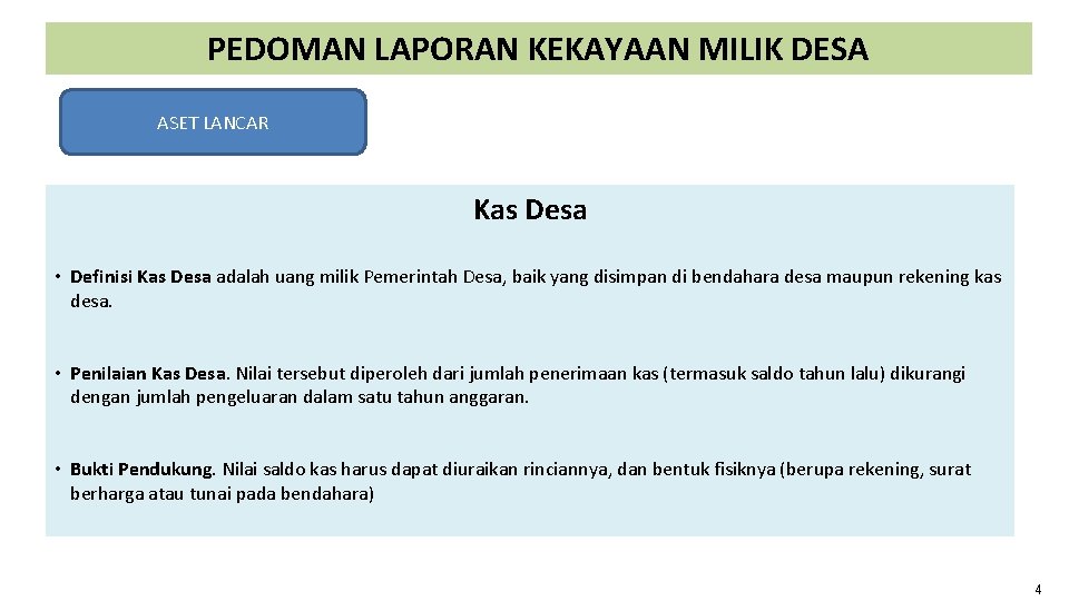 PEDOMAN LAPORAN KEKAYAAN MILIK DESA ASET LANCAR Kas Desa • Definisi Kas Desa adalah