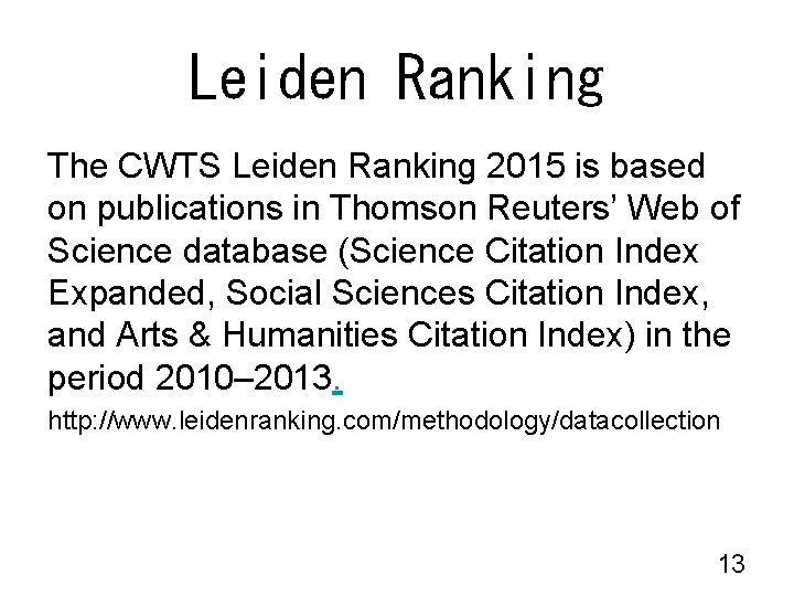 Leiden Ranking The CWTS Leiden Ranking 2015 is based on publications in Thomson Reuters’