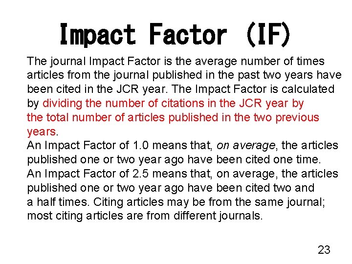 Impact Factor (IF) The journal Impact Factor is the average number of times articles