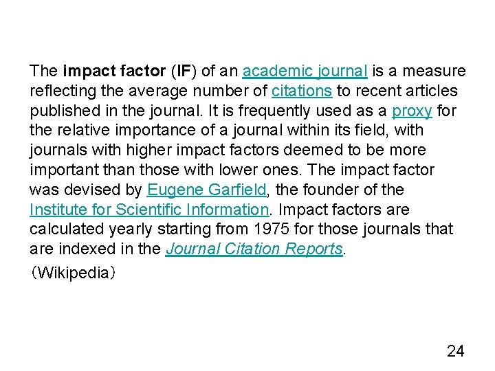 The impact factor (IF) of an academic journal is a measure reflecting the average