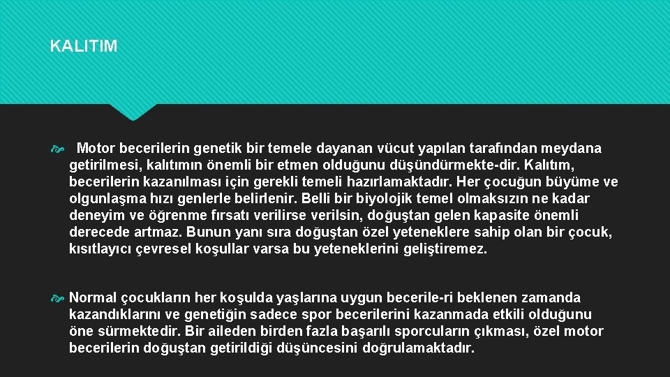 KALITIM Motor becerilerin genetik bir temele dayanan vücut yapılan tarafından meydana getirilmesi, kalıtımın önemli