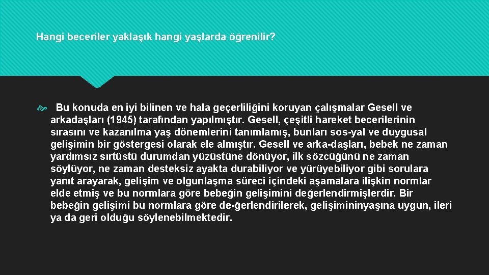Hangi beceriler yaklaşık hangi yaşlarda öğrenilir? Bu konuda en iyi bilinen ve hala geçerliliğini