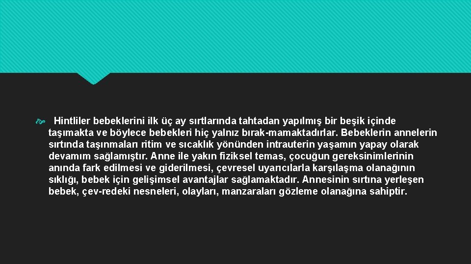  Hintliler bebeklerini ilk üç ay sırtlarında tahtadan yapılmış bir beşik içinde taşımakta ve