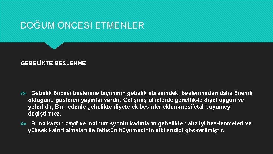 DOĞUM ÖNCESİ ETMENLER GEBELİKTE BESLENME Gebelik öncesi beslenme biçiminin gebelik süresindeki beslenmeden daha önemli