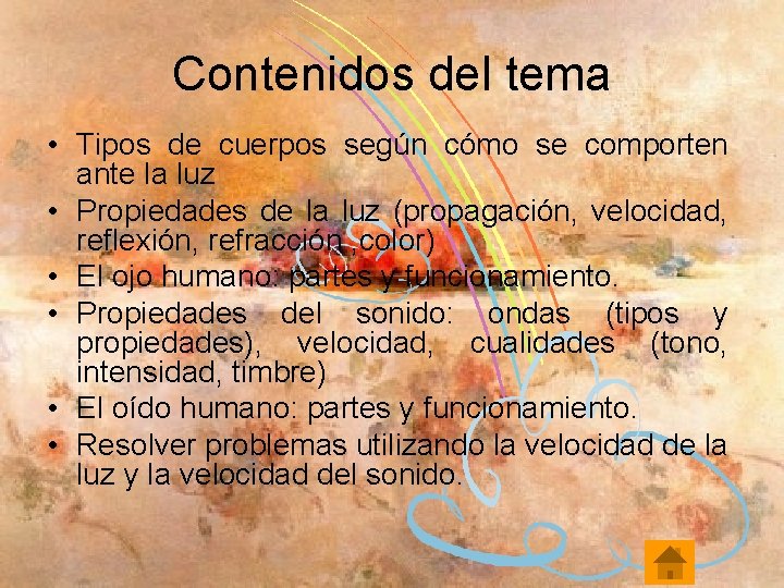Contenidos del tema • Tipos de cuerpos según cómo se comporten ante la luz