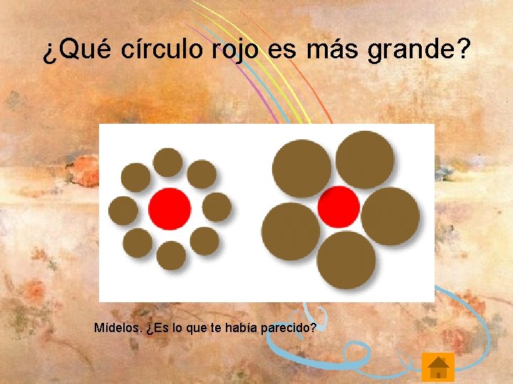 ¿Qué círculo rojo es más grande? Mídelos. ¿Es lo que te había parecido? 