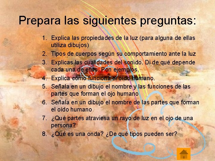 Prepara las siguientes preguntas: 1. Explica las propiedades de la luz (para alguna de