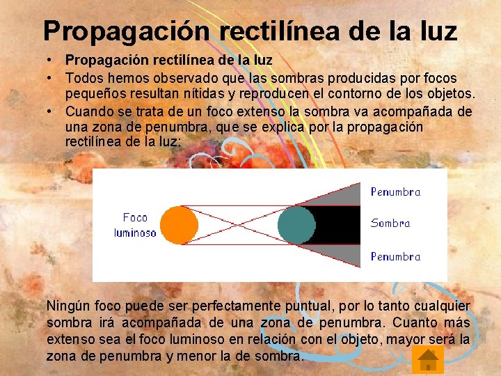 Propagación rectilínea de la luz • Todos hemos observado que las sombras producidas por