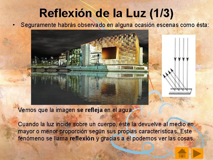 Reflexión de la Luz (1/3) • Seguramente habrás observado en alguna ocasión escenas como