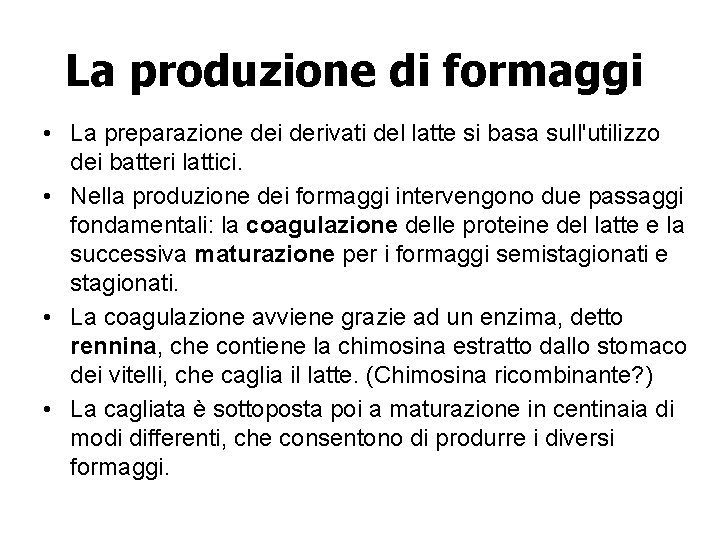 La produzione di formaggi • La preparazione dei derivati del latte si basa sull'utilizzo