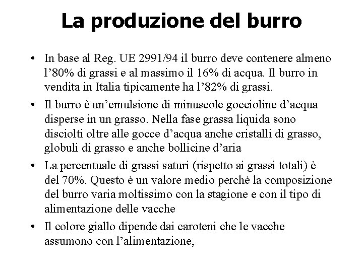 La produzione del burro • In base al Reg. UE 2991/94 il burro deve