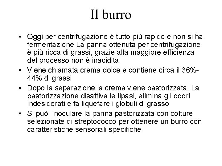 Il burro • Oggi per centrifugazione è tutto più rapido e non si ha