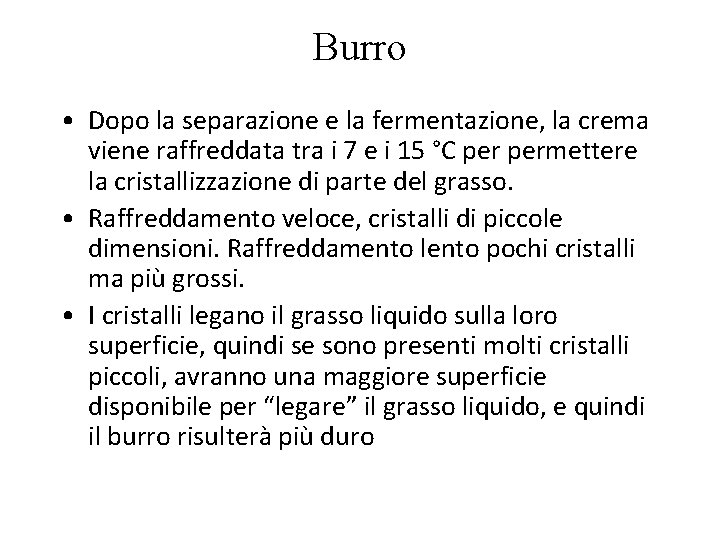 Burro • Dopo la separazione e la fermentazione, la crema viene raffreddata tra i