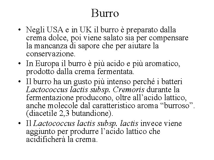 Burro • Negli USA e in UK il burro è preparato dalla crema dolce,