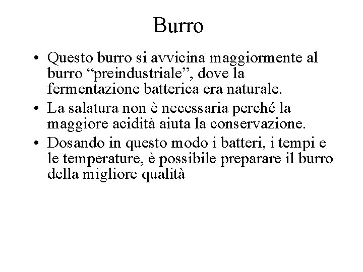 Burro • Questo burro si avvicina maggiormente al burro “preindustriale”, dove la fermentazione batterica