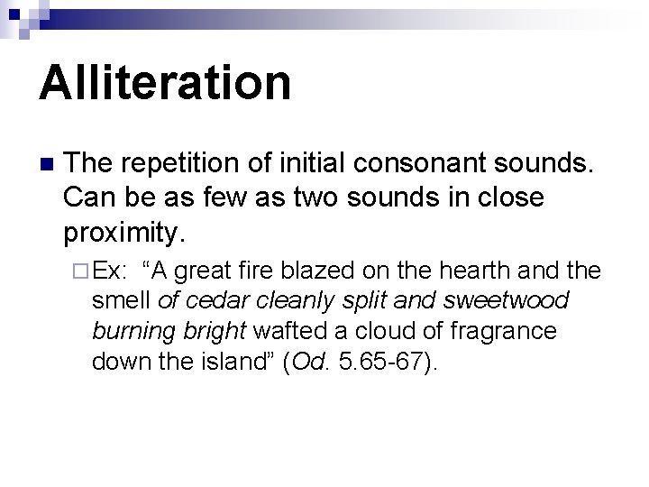 Alliteration n The repetition of initial consonant sounds. Can be as few as two