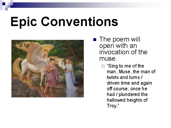 Epic Conventions n The poem will open with an invocation of the muse. ¨