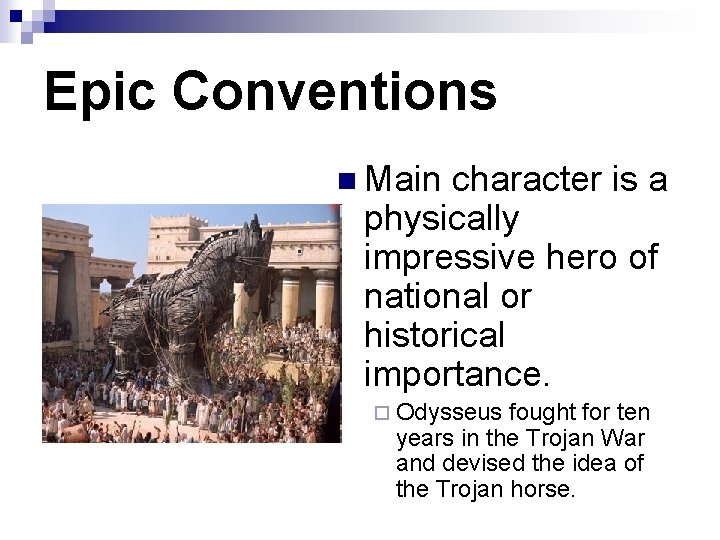Epic Conventions n Main character is a physically impressive hero of national or historical