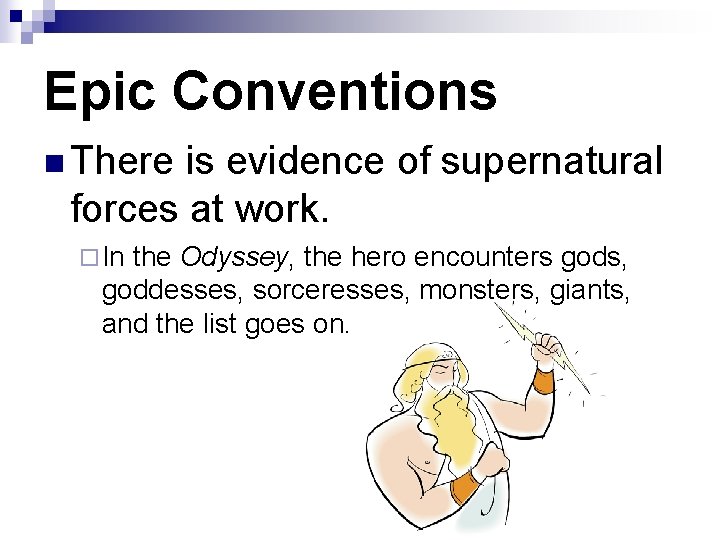 Epic Conventions n There is evidence of supernatural forces at work. ¨ In the