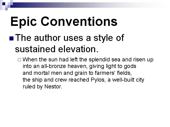 Epic Conventions n The author uses a style of sustained elevation. ¨ When the